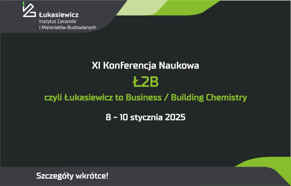 XI Konferencja Naukowa Ł2B czyli Łukasiewicz to Business/Building Chemistry